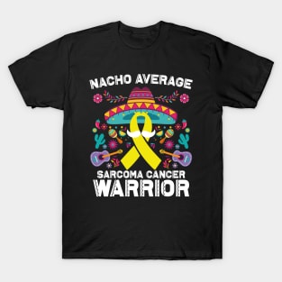 Nacho Average Sarcoma Cancer Warrior Cinco De Mayo T-Shirt